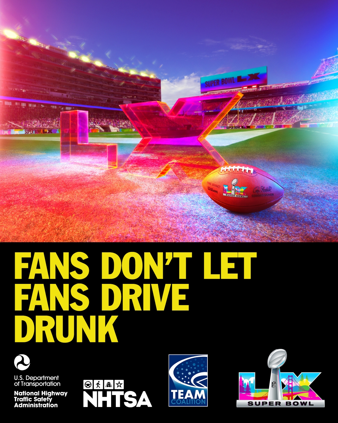 Football field with text that reads: Fans Don’t Let Fans Drive Drunk. Logos from USDOT, NHTSA, TEAM, Super Bowl.
